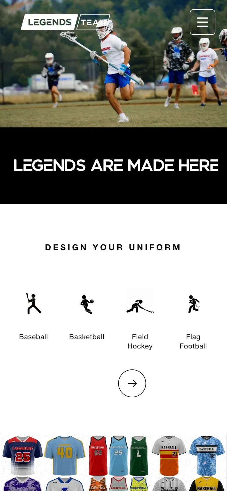 The homepage on a phone — the lacrosse hero video, "Legends Are Made Here", and the first four sports of Design Your Uniform with an arrow button under them.